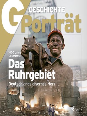 cover image of G/GESCHICHTE--Das Ruhrgebiet--Deutschlands eisernes Herz